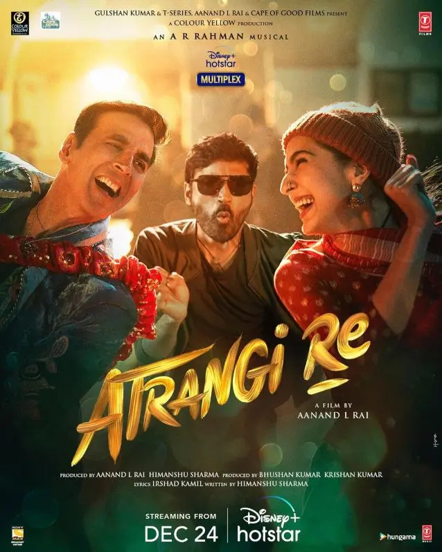 Atrangi Re Movie (2021) Cast & Crew, Release Date, Story, Review, Poster, Trailer, Budget, Collection 