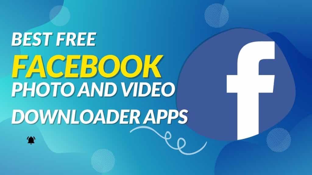 Top 10 Best Free Facebook Photo and Video Downloader Apps in 2023