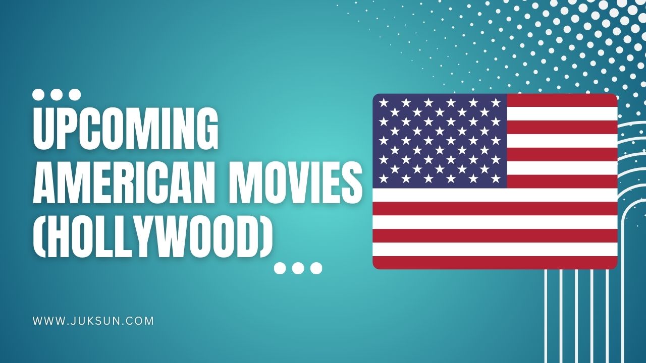 Read more about the article Upcoming American Movies (Hollywood Movies)