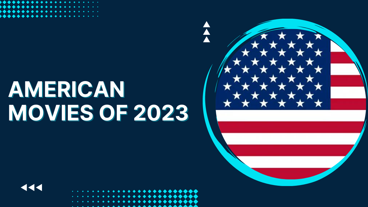 American Movies (Hollywood Movies) of 2023 (Cast & Crew, Release date