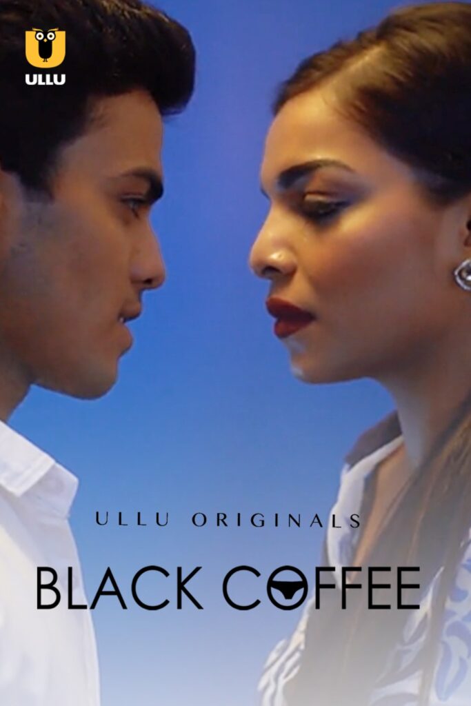 Black Coffee Web Series (2019) Cast, Release Date, Episodes, Story, Poster, Trailer, Review, Ullu App
