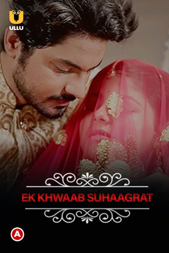 Charmsukh (Ek Khwaab Suhaagrat) Web Series (2019) Cast, Release Date, Episodes, Story, Poster, Trailer, Review, Ullu App
