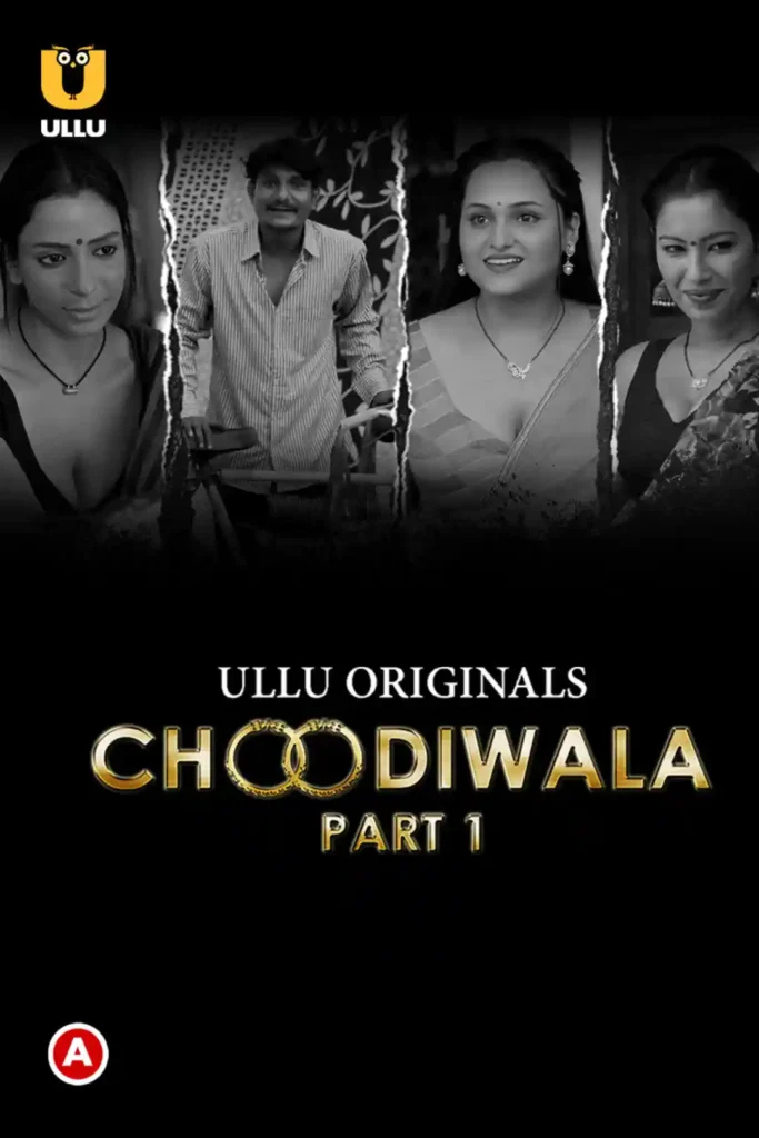 Choodiwala (Part 1) Web Series (2022) Cast, Release Date, Episodes, Story, Poster, Trailer, Review, Ullu App
