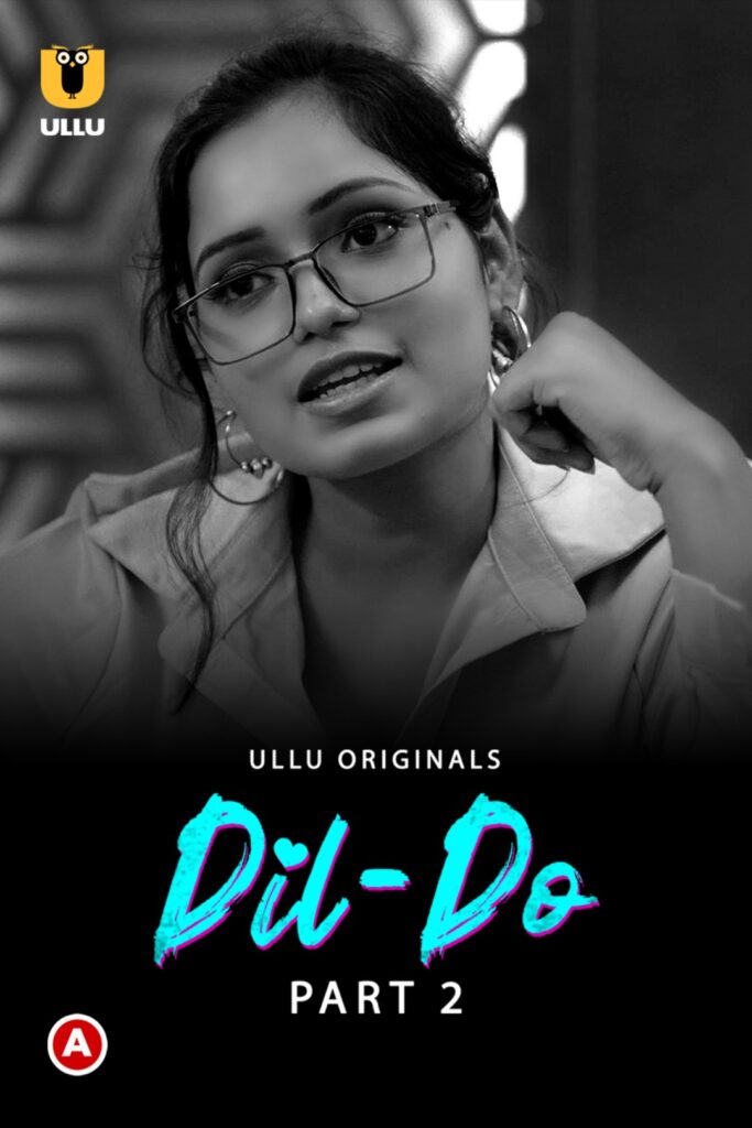 Dil - Do (Part-2) Web Series (2022) Cast, Release Date, Episodes, Story, Poster, Trailer, Review, Ullu App
