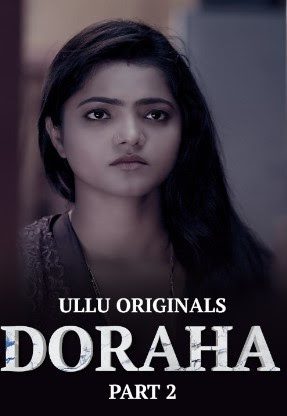 Doraha (Part-2) Web Series (2022) Cast, Release Date, Episodes, Story, Poster, Trailer, Review, Ullu App
