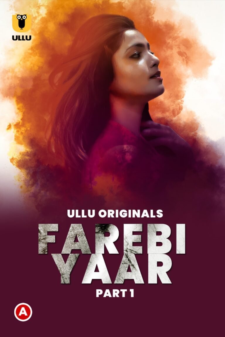 Farebi Yaar (Part 1) Web Series (2023) Cast, Release Date, Episodes, Story, Poster, Trailer, Review, Ullu App