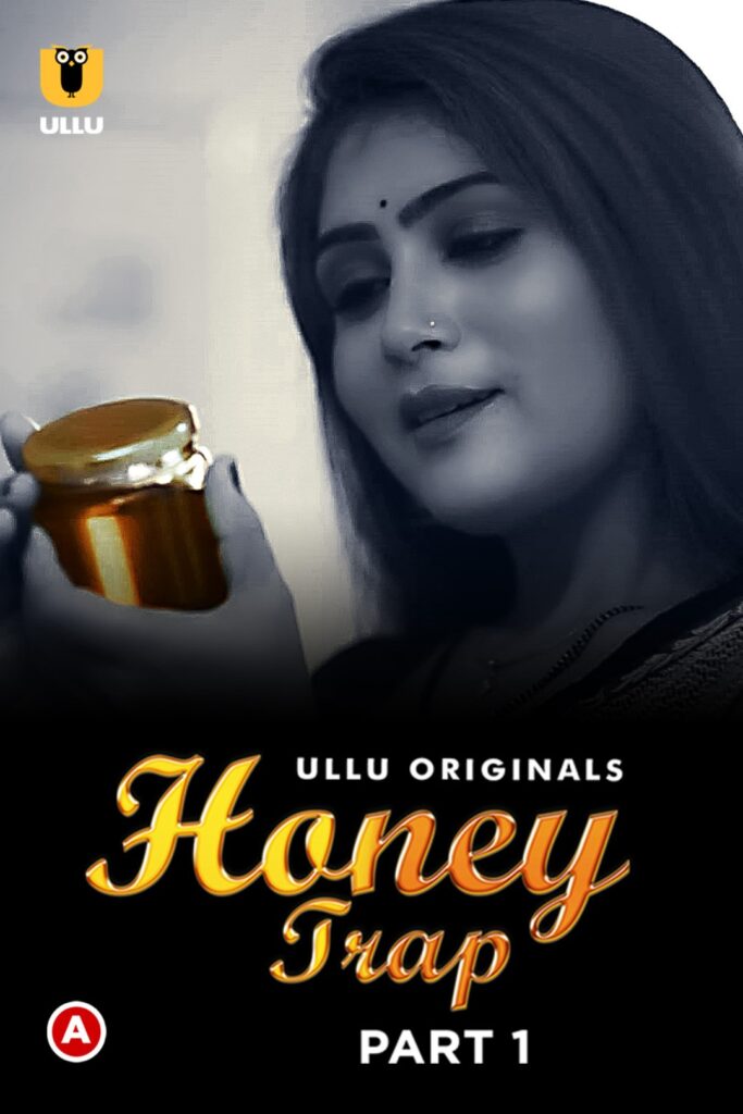 Honey Trap (Part 1) Web Series (2022) Cast, Release Date, Episodes, Story, Poster, Trailer, Review, Ullu App 