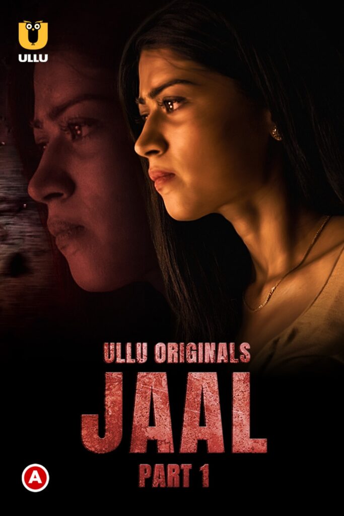 Jaal (Part 1) Web Series (2022) Cast, Release Date, Episodes, Story, Poster, Trailer, Review, Ullu App 