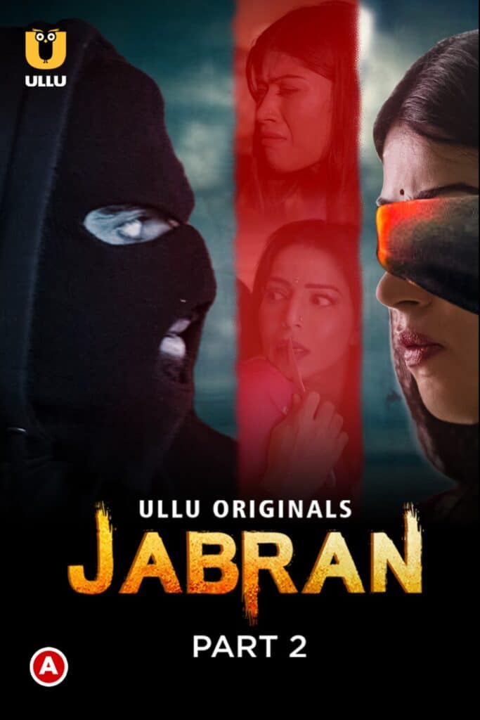 Jabran (Part 2) Web Series (2022) Cast, Release Date, Episodes, Story, Poster, Trailer, Review, Ullu App
