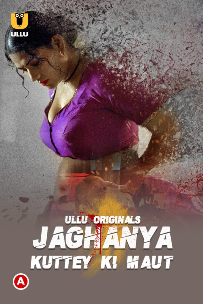 Kuttey Ki Maut (Jaghanya) Web Series (2022) Cast, Release Date, Story, Poster, Trailer, Review, Ullu App 