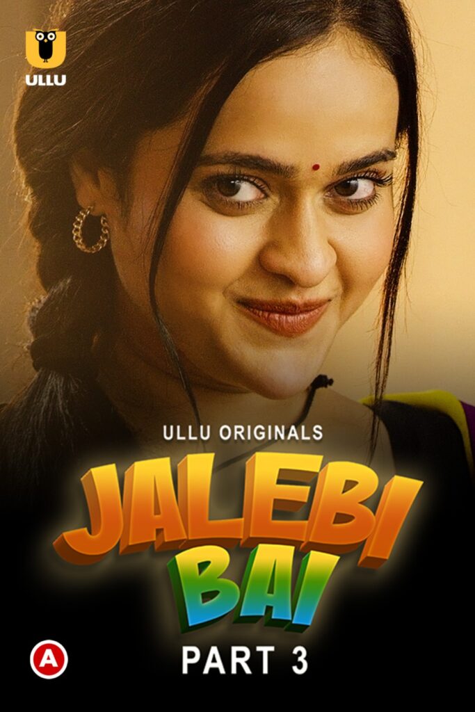 Jalebi Bai (Part-3) Web Series (2022) Cast, Release Date, Story, Poster, Trailer, Review, Ullu App 