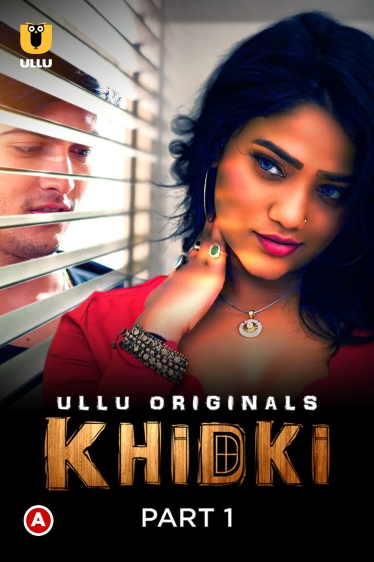 Khidki - Part 1 Web Series (2023) Cast, Release Date, Episodes, Story, Poster, Trailer, Review, Ullu App