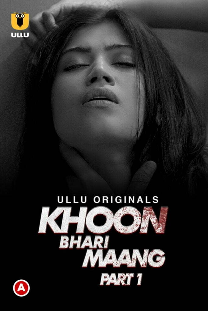 Khoon Bhari Maang (Part-1) Ullu Web Series (2022) Cast & Crew, Release Date, Story, Review, Poster, Trailer

