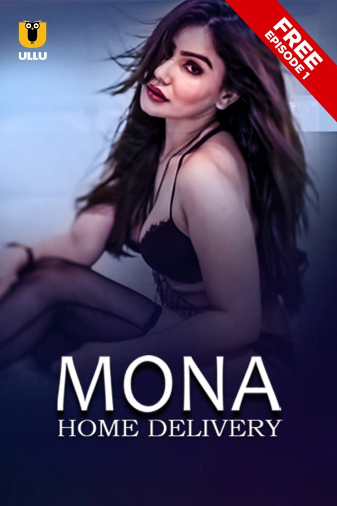 Mona Home Delivery Web Series (2021) Cast, Release Date, Episodes, Story, Poster, Trailer, Review, Ullu App 