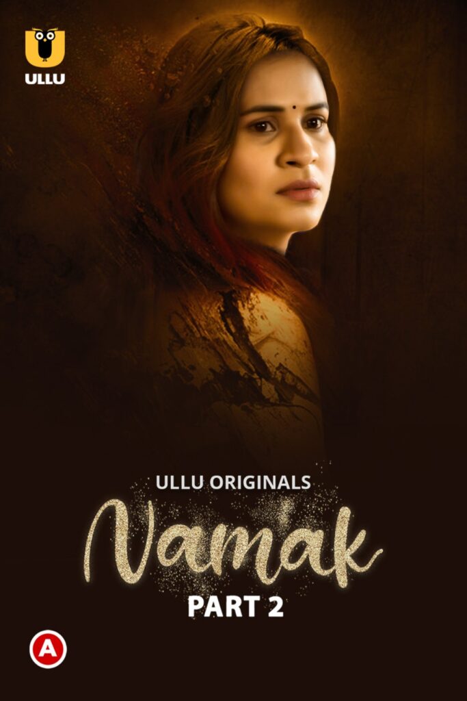 Namak (Part-2) Web Series (2022) Cast, Release Date, Story, Poster, Trailer, Review, Ullu App 