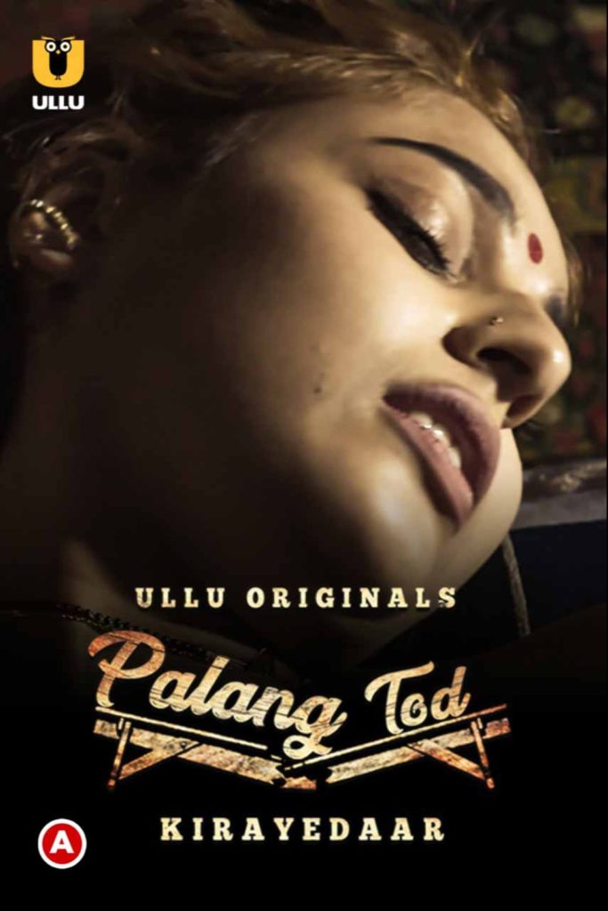 Kirayedaar (Palang Tod) Web Series (2022) Cast, Release Date, Story, Poster, Trailer, Review, Ullu App
