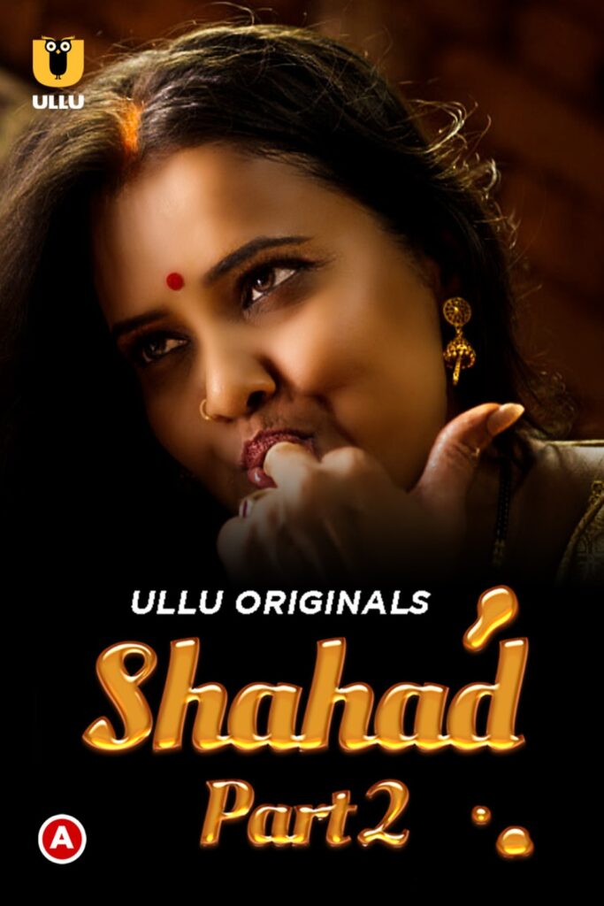 Shahad (Part 2) Web Series (2022) Cast, Release Date, Episodes, Story, Poster, Trailer, Review, Ullu App 