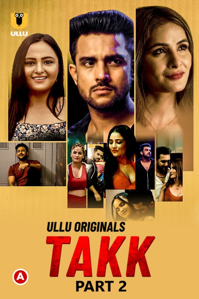 Takk (Part 2) Web Series (2022) Cast, Release Date, Episodes, Story, Poster, Trailer, Review, Ullu App
