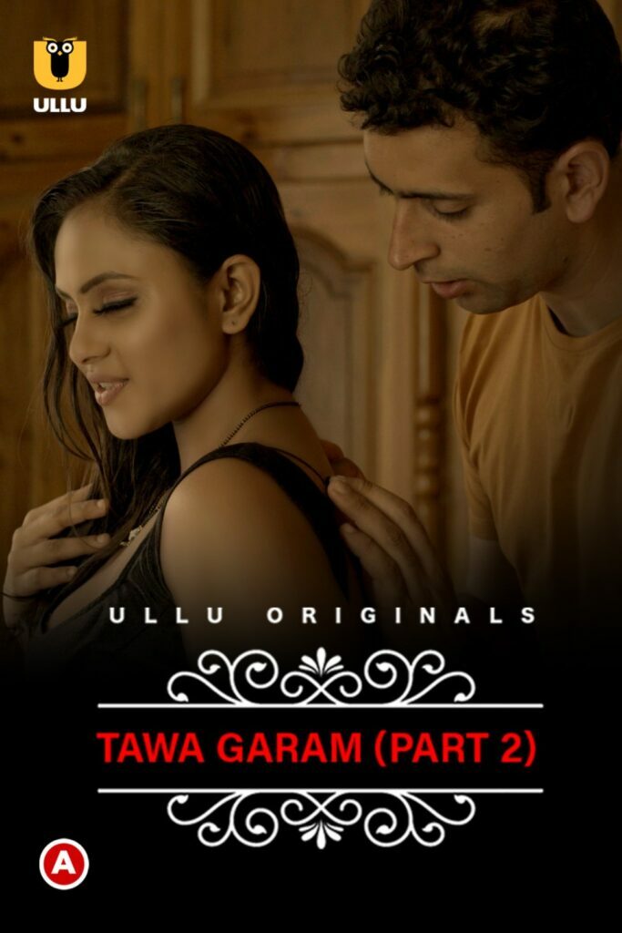 Tawa Garam (Part-2) (Charmsukh) Web Series (2022) Cast, Release Date, Episodes, Story, Poster, Trailer, Review, Ullu App 