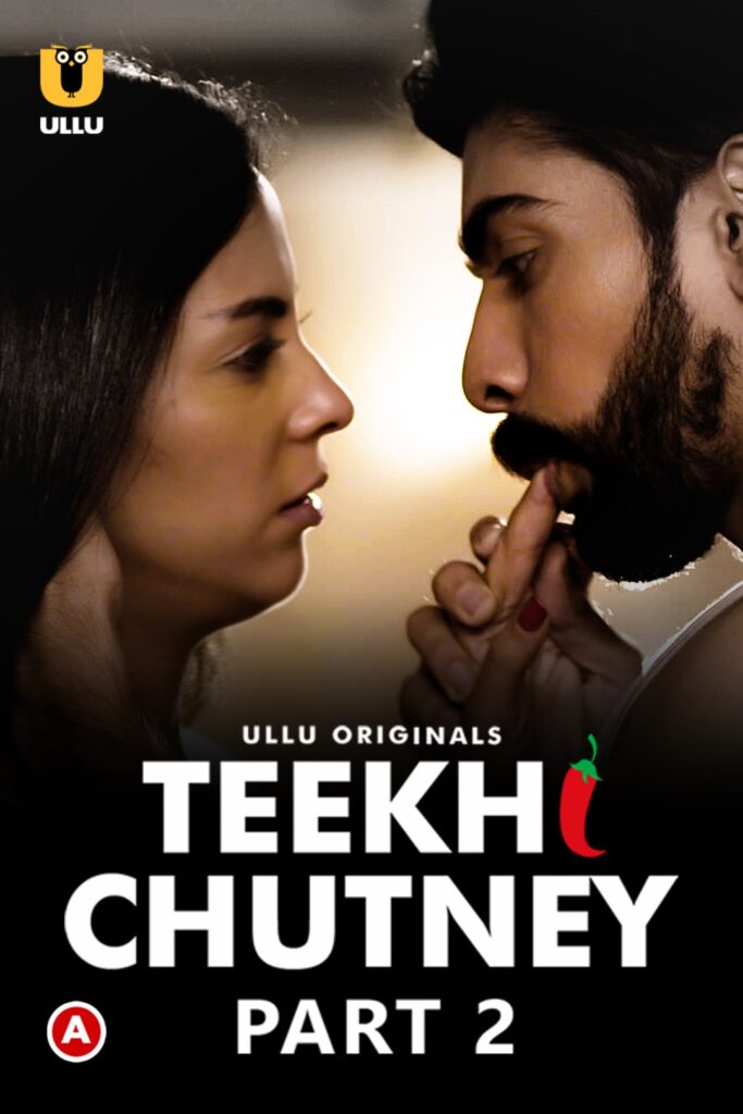 Teekhi Chutney (Part 2) Web Series (2022) Cast, Release Date, Episodes, Story, Poster, Trailer, Review, Ullu App 
