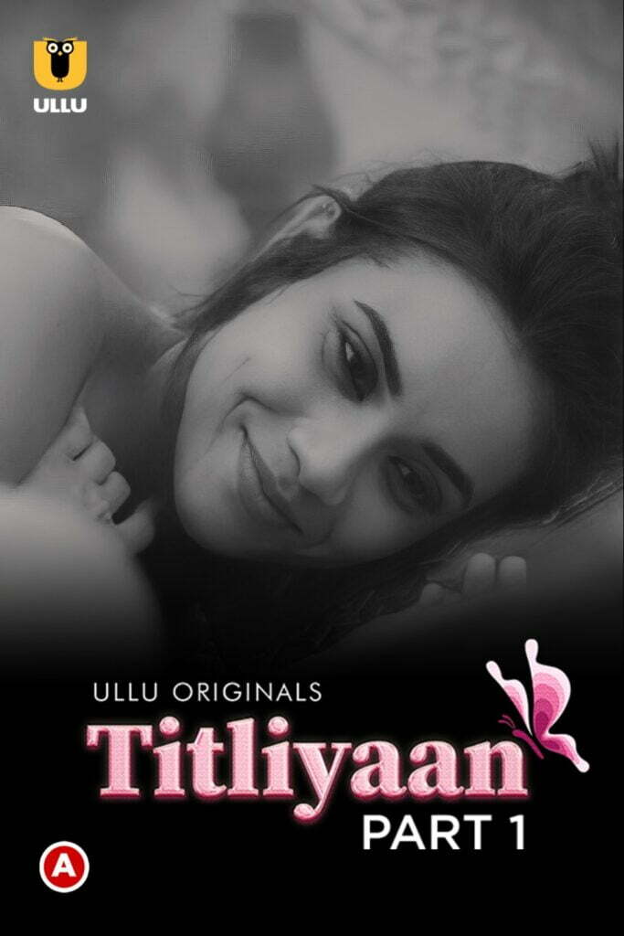 Titliyaan (Part 1) Web Series (2022) Cast, Release Date, Episodes, Story, Poster, Trailer, Review, Ullu App