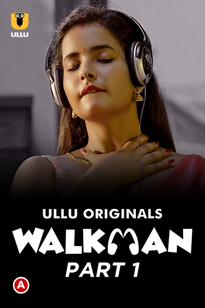Walkman (Part 1) Web Series (2022) Cast, Release Date, Episodes, Story, Poster, Trailer, Review, Ullu App 