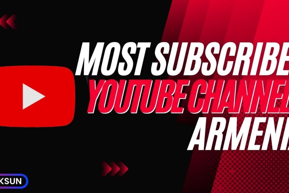 Most Subscribed YouTube Channels in Armenia