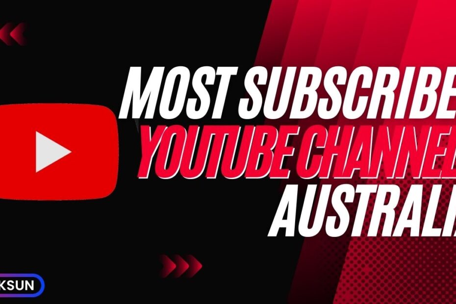 Most Subscribed YouTube Channels in Australia