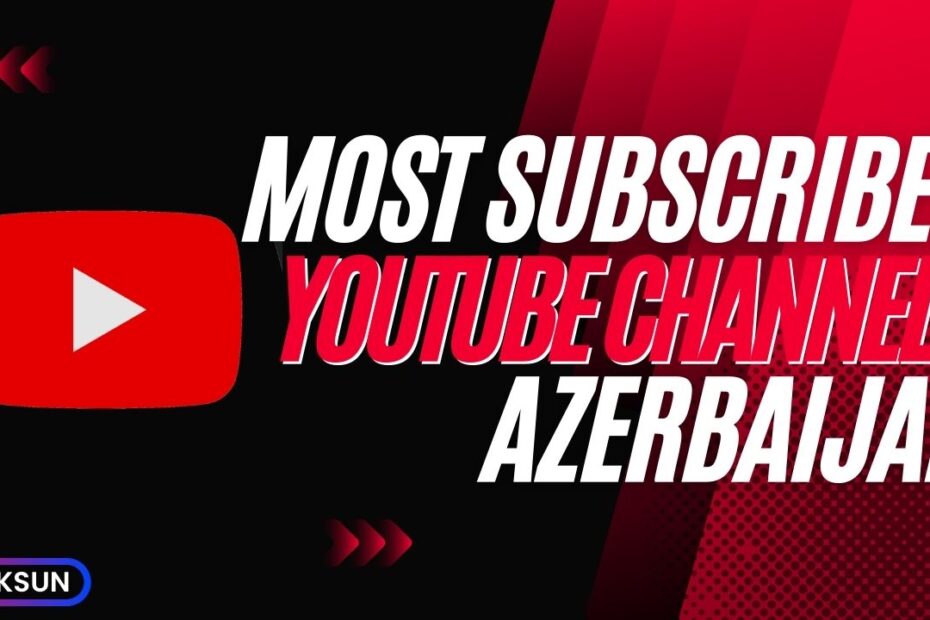 Most Subscribed YouTube Channels in Azerbaijan