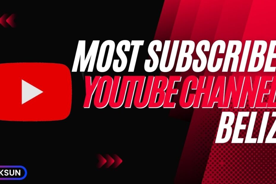 Most Subscribed YouTube Channels in Belize