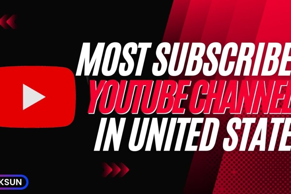Most Subscribed YouTube Channels in United States