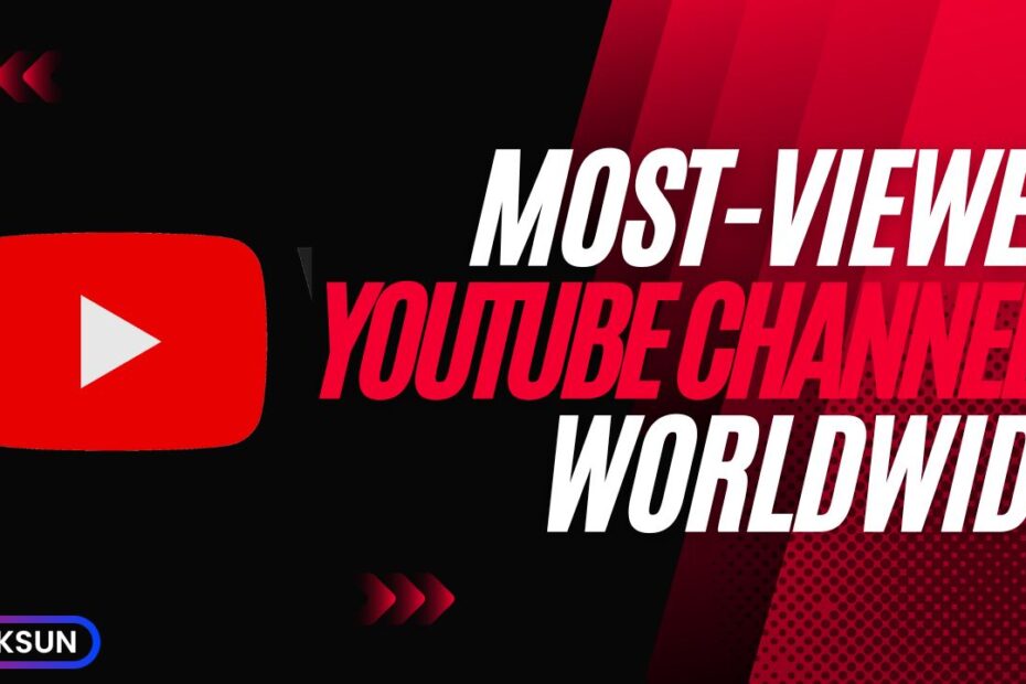 The 10 Most-Viewed YouTube Channels [WORLDWIDE]