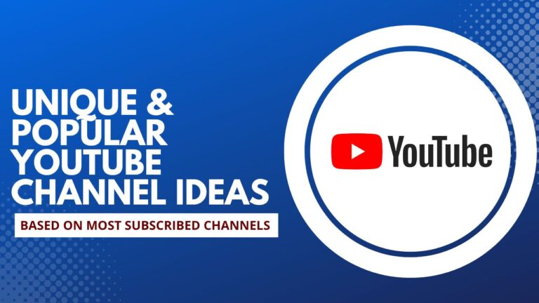 35+ Unique & Popular YouTube Channel Ideas [Based on Most Subscribed Channels]