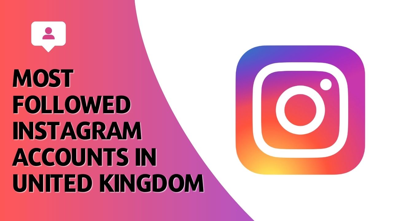 Most Followed Instagram Accounts in United Kingdom