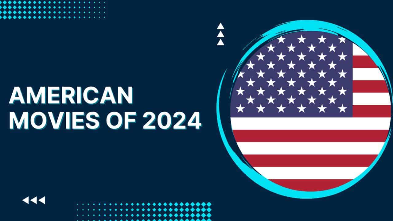 American Movies (Hollywood Movies) of 2024 (Cast & Crew, Release date