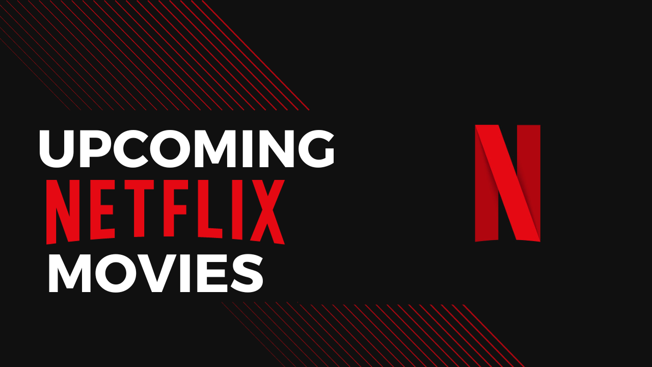 Upcoming Netflix Movies
