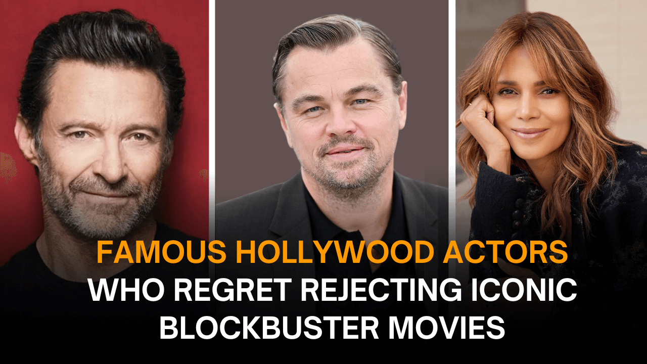 Famous Hollywood Actors Who Regret Rejecting Iconic Blockbuster Movies 1 Famous Hollywood Actors Who Regret Rejecting Iconic Blockbuster Movies