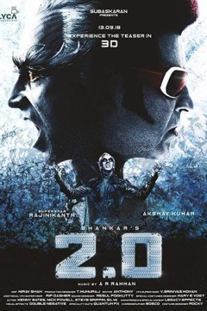 2.0 Movie (2018) Cast & Crew, Release Date, Story, Review, Poster, Trailer, Budget, Collection