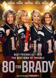 80 For Brady Movie (2023) Cast, Release Date, Story, Budget, Collection, Poster, Trailer, Review