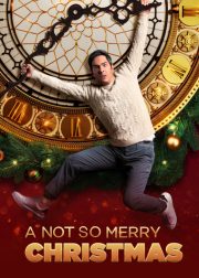 A Not So Merry Christmas Movie (2022) Cast, Release Date, Story, Budget, Collection, Poster, Trailer, Review