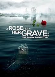 A Rose for Her Grave: The Randy Roth Story Movie Poster