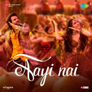 Aayi Nai Lyrics – Pawan Singh, Simran Choudhary, Divya Kumar, Sachin-Jigar (Stree 2) MP3 Download, Music Video, Song