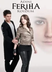 Adını Feriha Koydum TV Series (2011-2012) Cast & Crew, Release Date, Story, Episodes, Review, Poster, Trailer