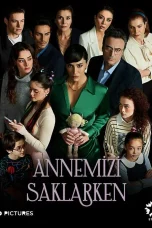 Annemizi Saklarken TV Series (2021 - ) Cast, Release Date, Story, Episodes, Review, Poster, Trailer