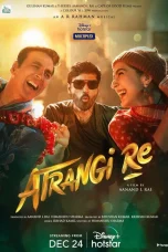 Atrangi Re Movie (2021) Cast & Crew, Release Date, Story, Review, Poster, Trailer, Budget, Collection