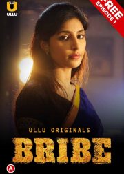 Bribe Web Series (2018) Cast, Release Date, Episodes, Story, Poster, Trailer, Review, Ullu App