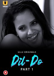 Dil - Do (Part-1) Web Series (2022) Cast, Release Date, Episodes, Story, Poster, Trailer, Review, Ullu App