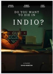 Do You Want to Die in Indio? Movie Poster