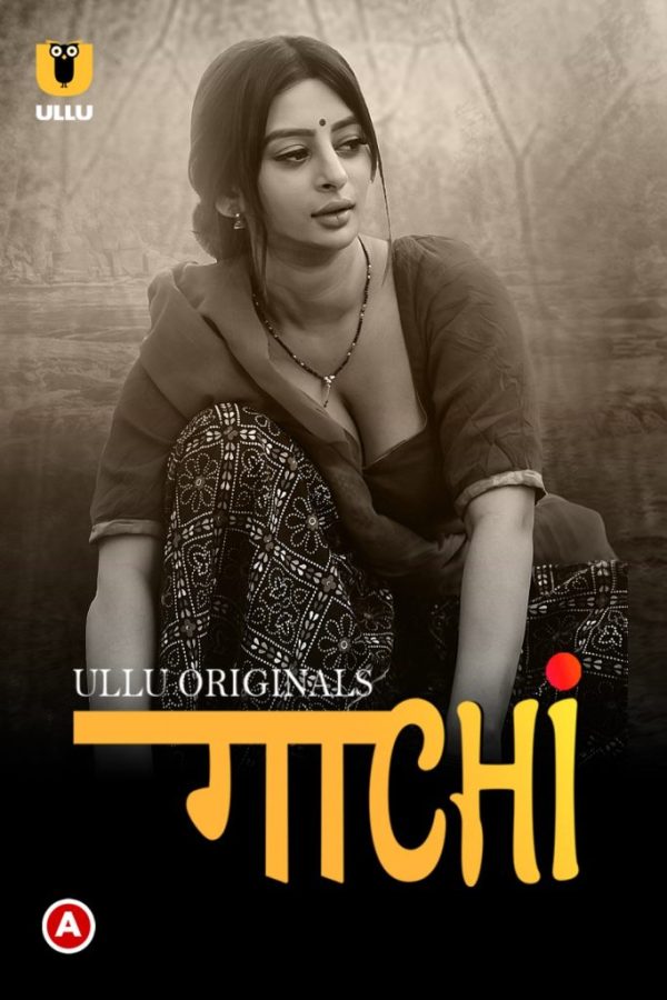 Gaachi (Part-1) Web Series (2022) Cast, Release Date, Story, Poster, Trailer, Review, Ullu App