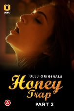 Honey Trap (Part 2) Web Series (2022) Cast, Release Date, Episodes, Story, Poster, Trailer, Review, Ullu App